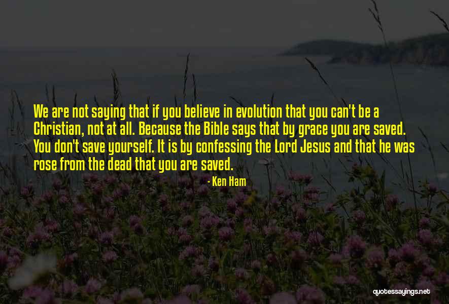 Believe In Yourself And All That You Are Quotes By Ken Ham Believe In Yourself And All That You Are Quotes By Ken Ham