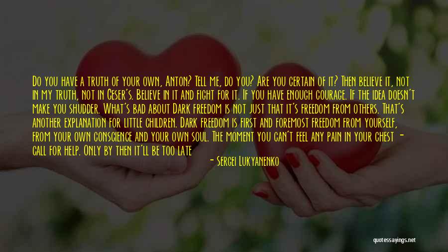 Believe In Yourself And All That You Are Quotes By Sergei Lukyanenko Believe In Yourself And All That You Are Quotes By Sergei Lukyanenko