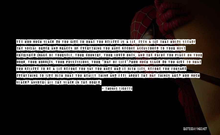 Believe In Yourself And All That You Are Quotes By Thomas Ligotti Believe In Yourself And All That You Are Quotes By Thomas Ligotti