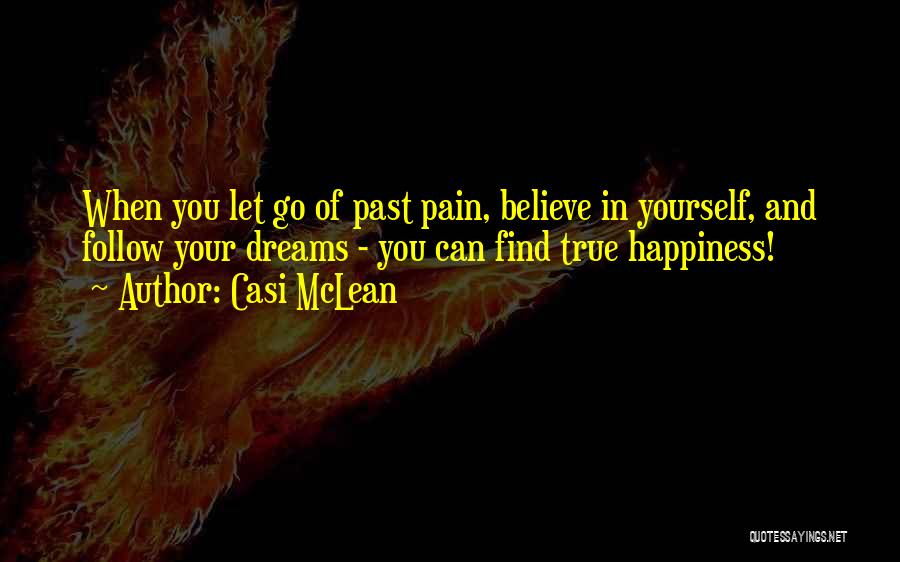 Believe In Yourself And Your Dreams Quotes By Casi McLean