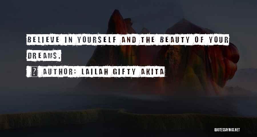 Believe In Yourself And Your Dreams Quotes By Lailah Gifty Akita