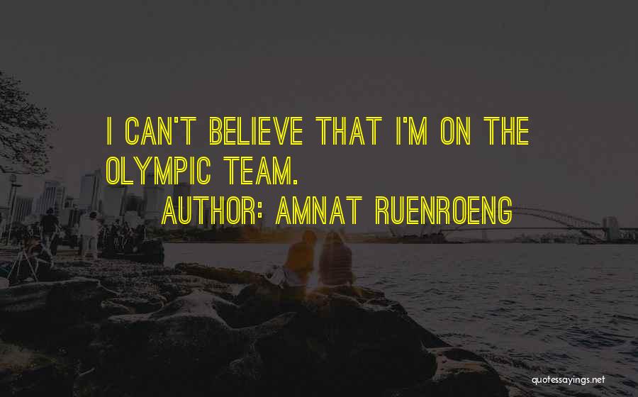 Believe In Yourself And Your Team Quotes By Amnat Ruenroeng