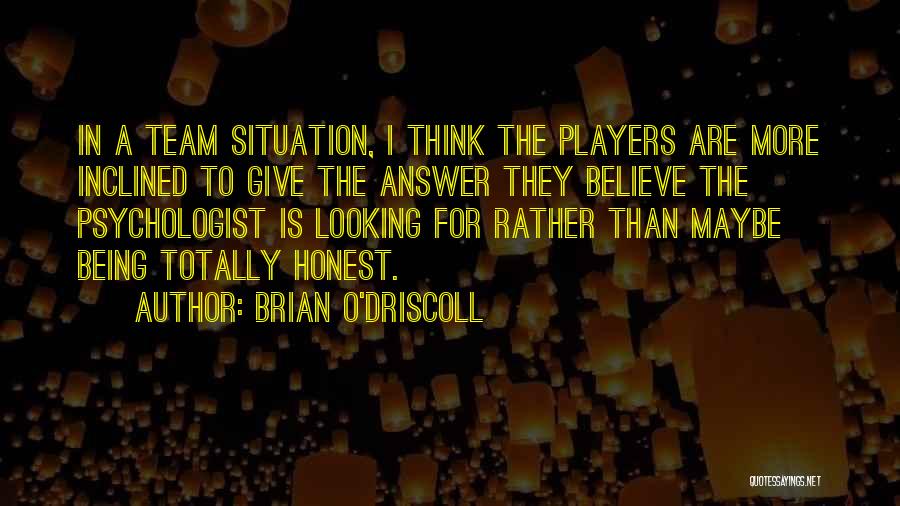 Believe In Yourself And Your Team Quotes By Brian O'Driscoll