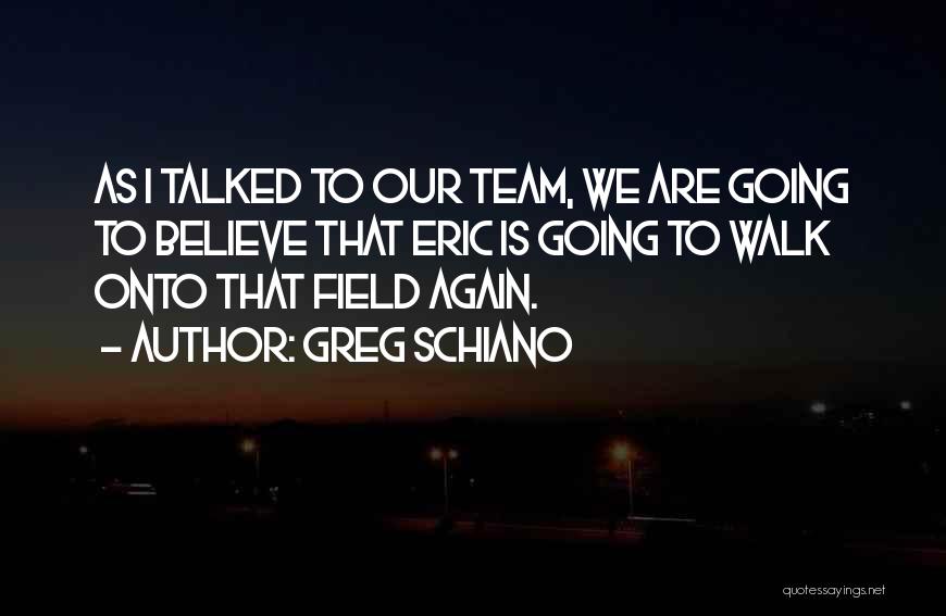 Believe In Yourself And Your Team Quotes By Greg Schiano