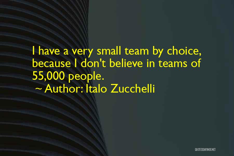 Believe In Yourself And Your Team Quotes By Italo Zucchelli
