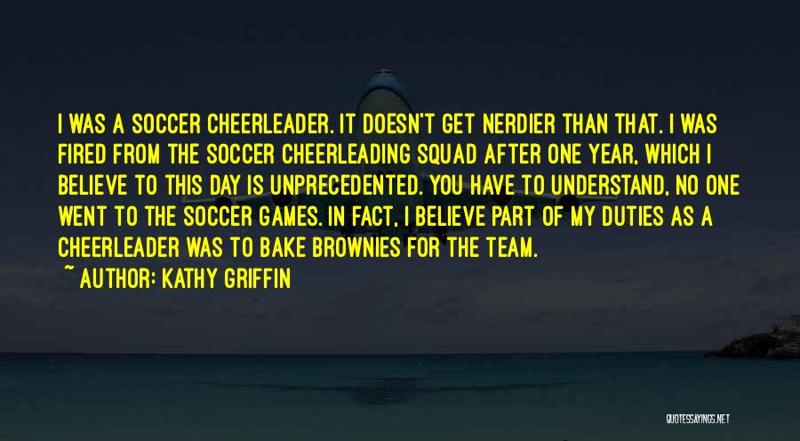 Believe In Yourself And Your Team Quotes By Kathy Griffin