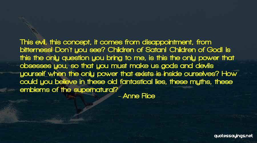 Believe In Yourself God Quotes By Anne Rice