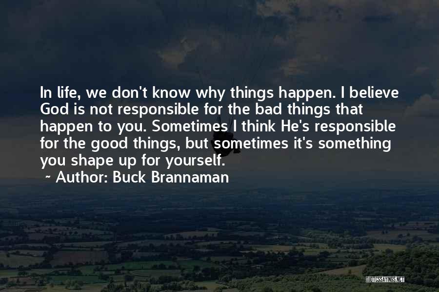 Believe In Yourself God Quotes By Buck Brannaman