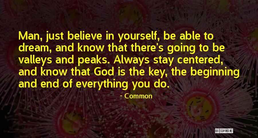 Believe In Yourself God Quotes By Common