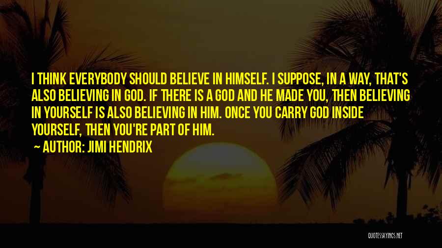 Believe In Yourself God Quotes By Jimi Hendrix