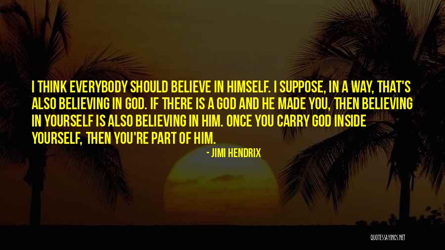 Believe In Yourself God Quotes By Jimi Hendrix