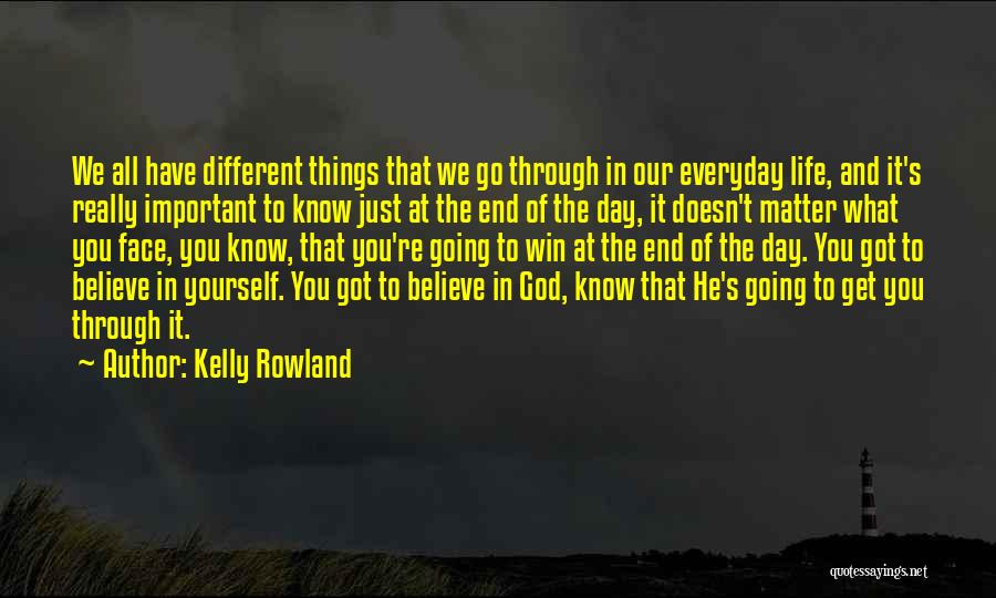 Believe In Yourself God Quotes By Kelly Rowland