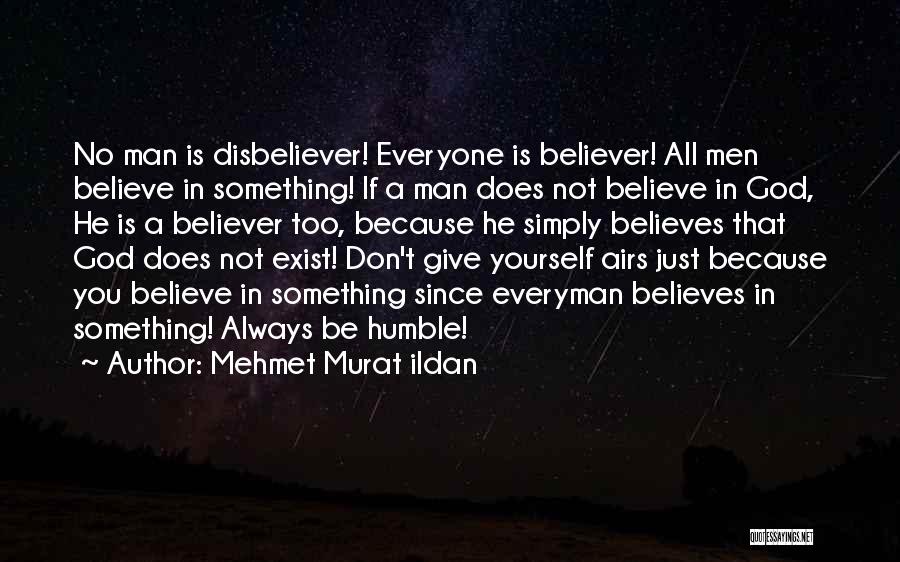Believe In Yourself God Quotes By Mehmet Murat Ildan