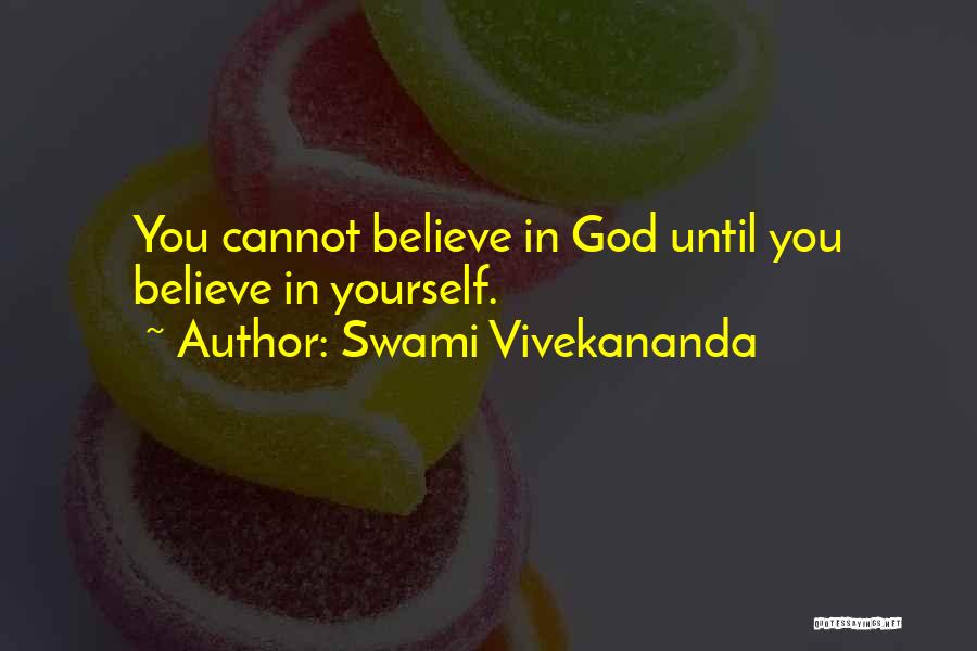 Believe In Yourself God Quotes By Swami Vivekananda