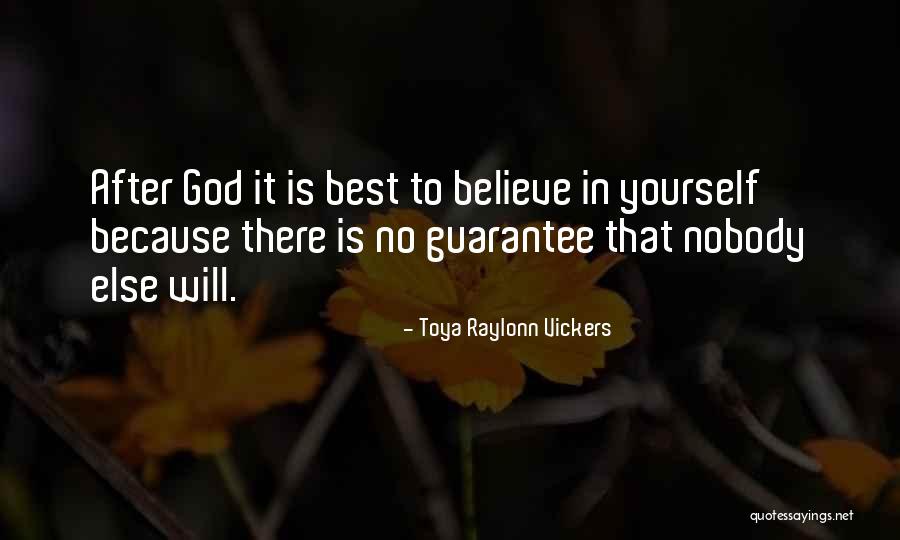 Believe In Yourself God Quotes By Toya Raylonn Vickers