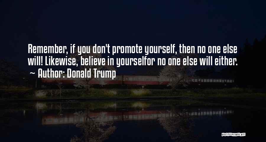 Believe In Yourself No One Else Will Quotes By Donald Trump