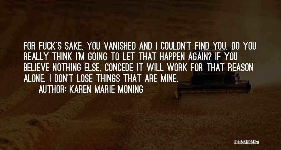 Believe In Yourself No One Else Will Quotes By Karen Marie Moning