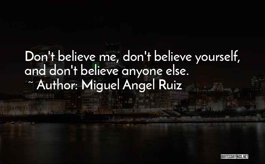 Believe In Yourself No One Else Will Quotes By Miguel Angel Ruiz