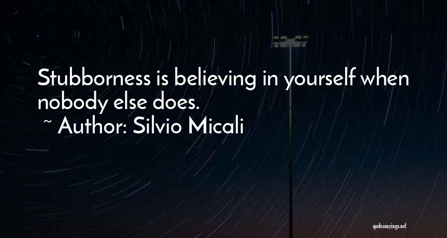 Believe In Yourself No One Else Will Quotes By Silvio Micali