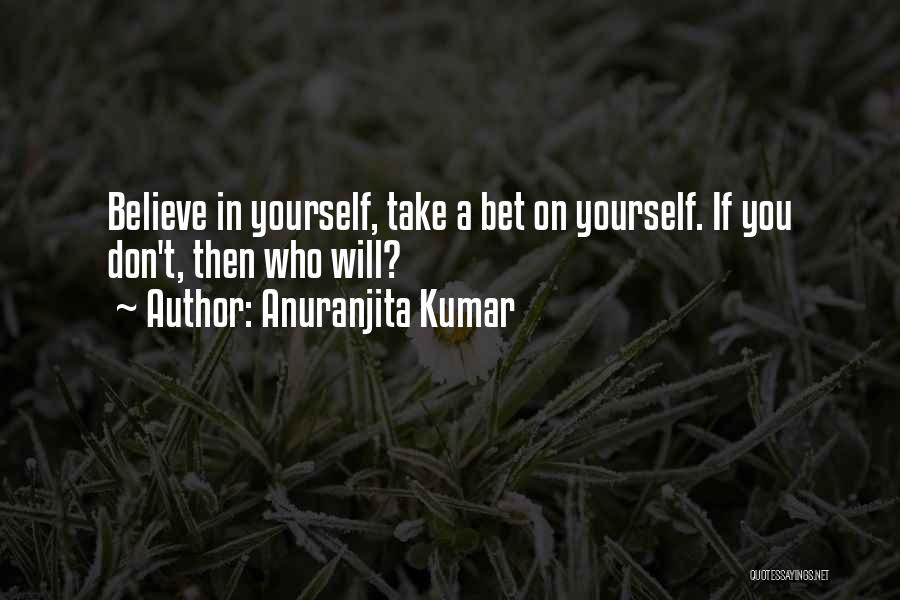 Believe In Yourself Quotes By Anuranjita Kumar