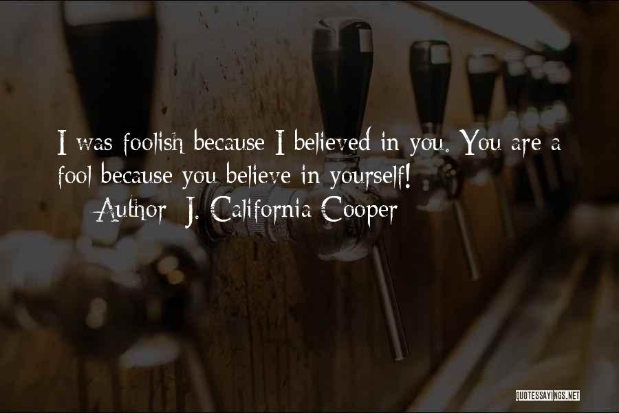 Believe In Yourself Quotes By J. California Cooper