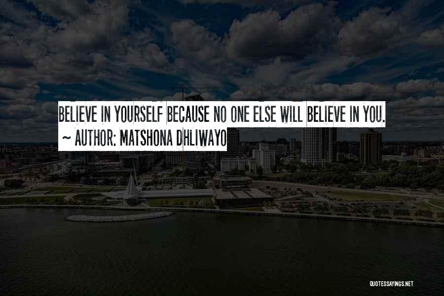 Believe In Yourself Quotes By Matshona Dhliwayo