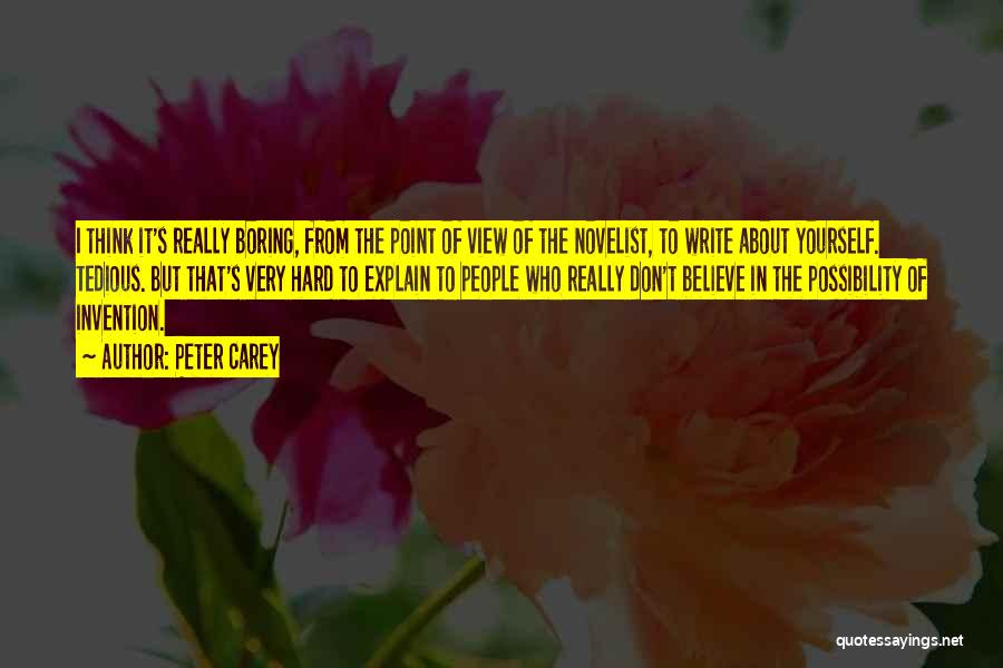 Believe In Yourself Quotes By Peter Carey