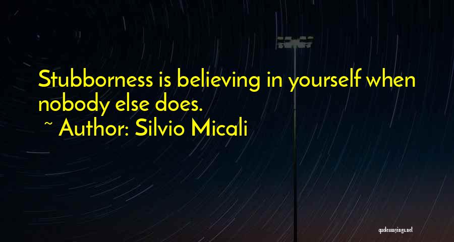 Believe In Yourself Quotes By Silvio Micali