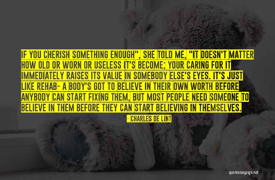 Believe In Yourself When No One Else Does Quotes By Charles De Lint Believe In Yourself When No One Else Does Quotes By Charles De Lint