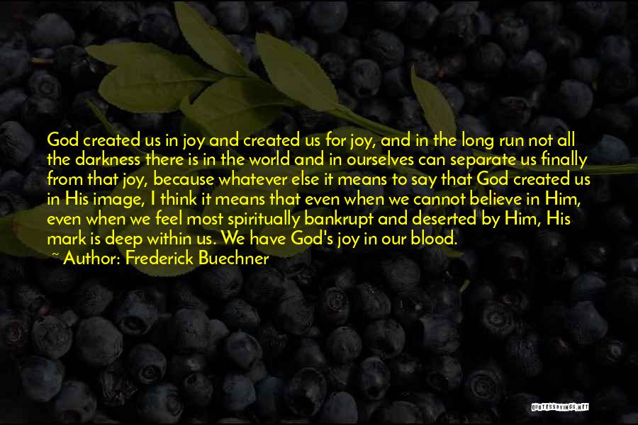 Believe In Yourself When No One Else Does Quotes By Frederick Buechner