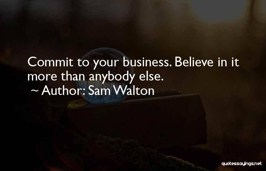 Believe In Yourself When No One Else Does Quotes By Sam Walton
