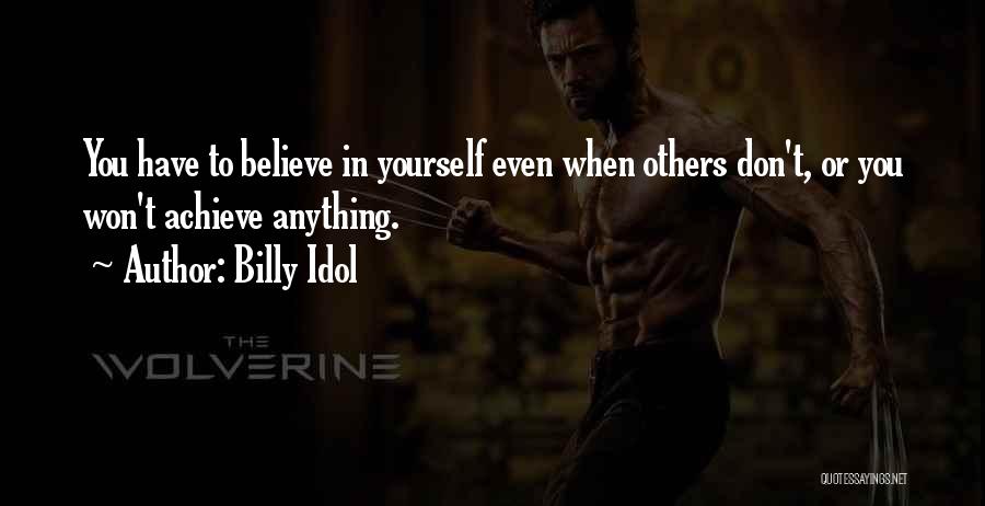 Believe In Yourself When Others Don't Quotes By Billy Idol