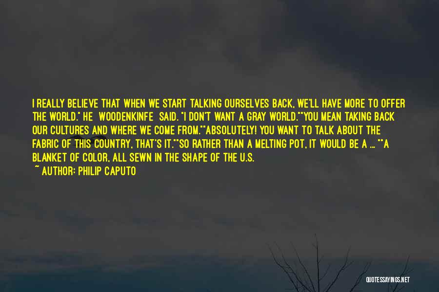 Believe In Yourself When Others Don't Quotes By Philip Caputo
