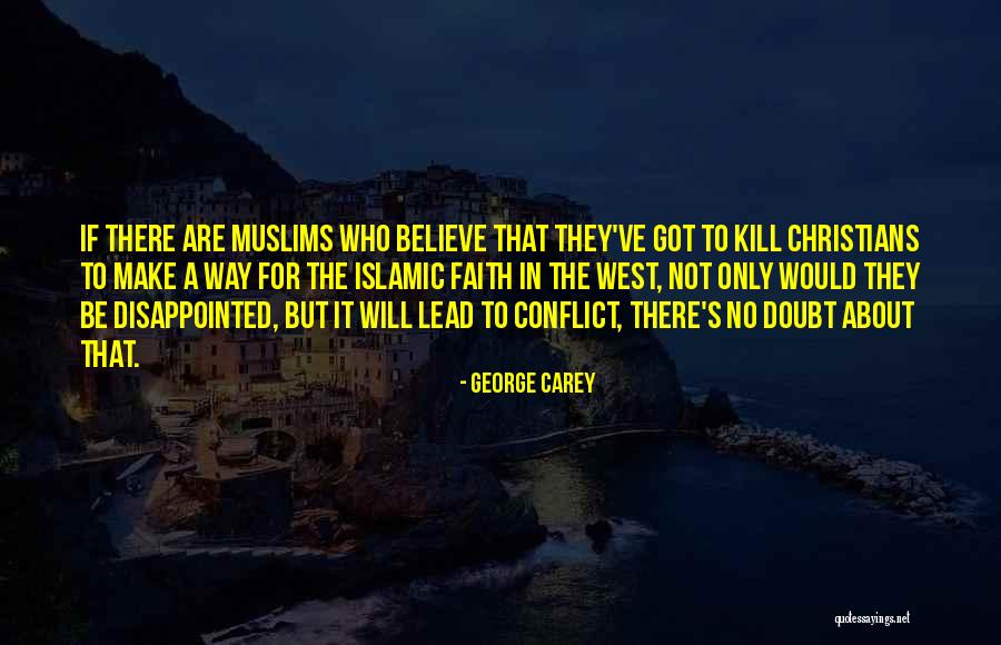 Believe Islamic Quotes By George Carey