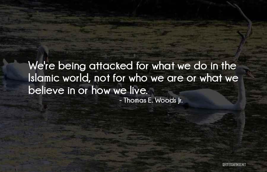 Believe Islamic Quotes By Thomas E. Woods Jr.