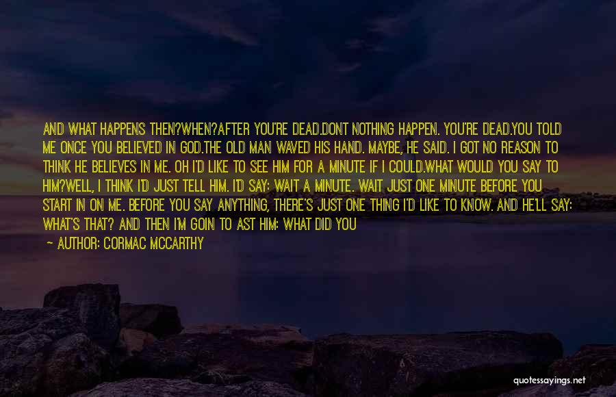 Believe It Can Happen Quotes By Cormac McCarthy