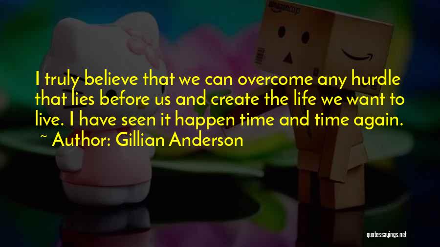 Believe It Can Happen Quotes By Gillian Anderson