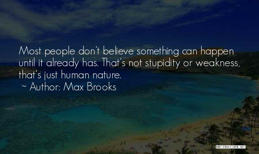 Believe It Can Happen Quotes By Max Brooks