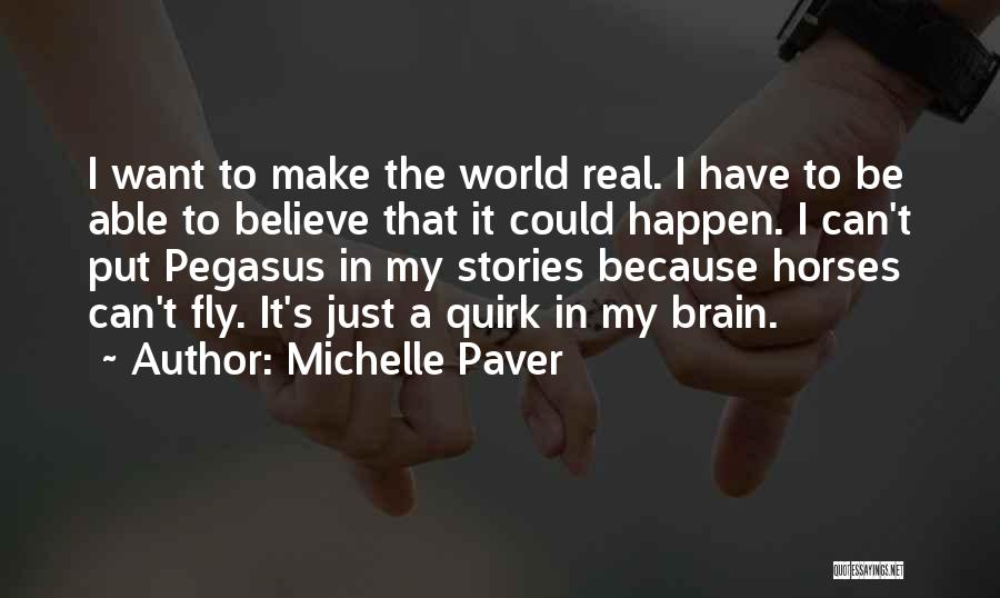 Believe It Can Happen Quotes By Michelle Paver