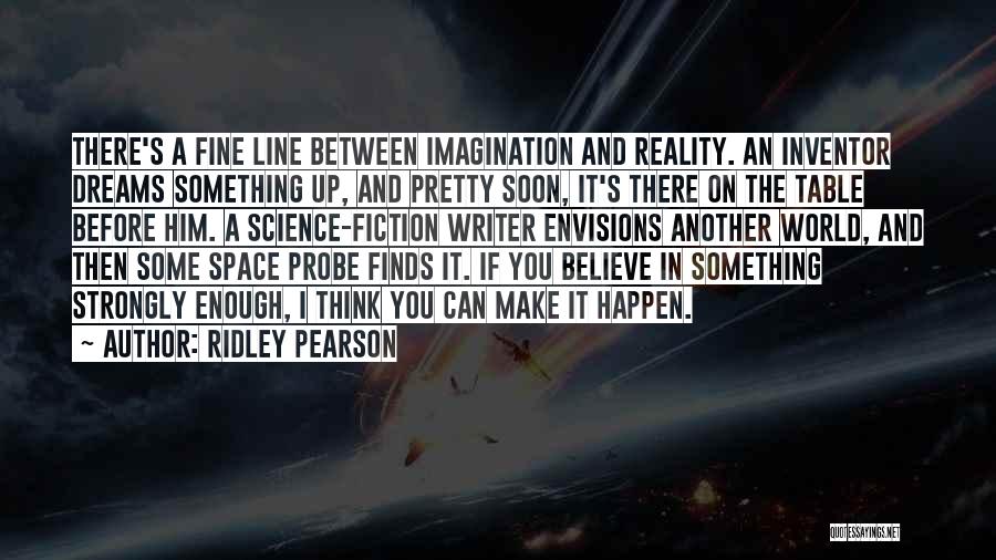 Believe It Can Happen Quotes By Ridley Pearson