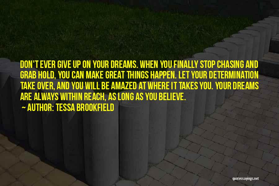 Believe It Can Happen Quotes By Tessa Brookfield