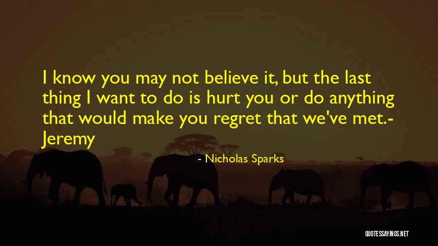 Believe It Or Not Quotes By Nicholas Sparks Believe It Or Not Quotes By Nicholas Sparks