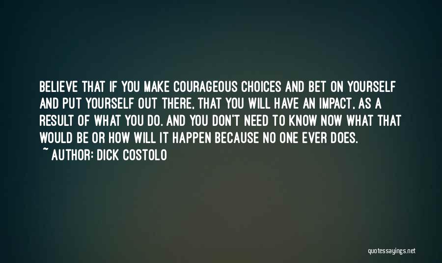 Believe It Will Happen Quotes By Dick Costolo