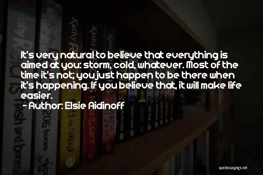 Believe It Will Happen Quotes By Elsie Aidinoff