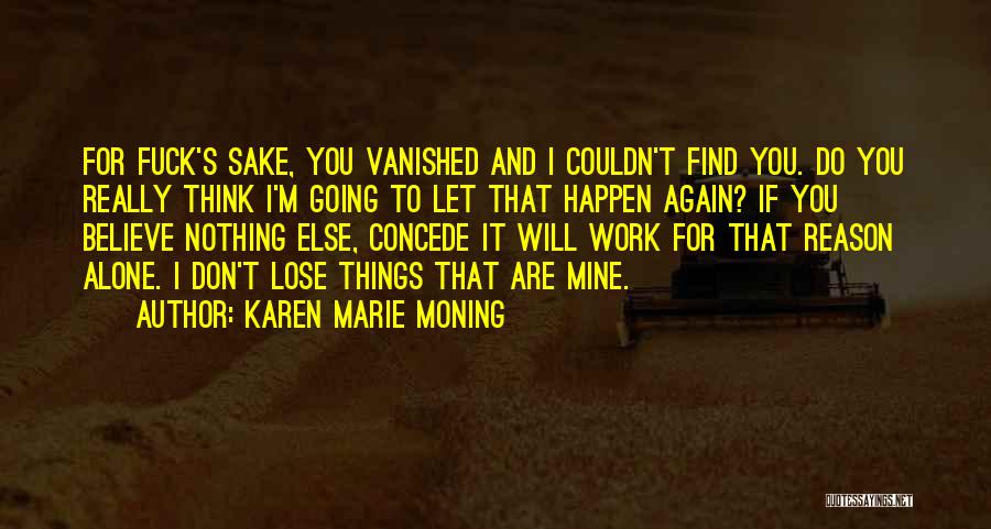Believe It Will Happen Quotes By Karen Marie Moning