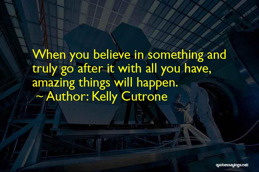 Believe It Will Happen Quotes By Kelly Cutrone