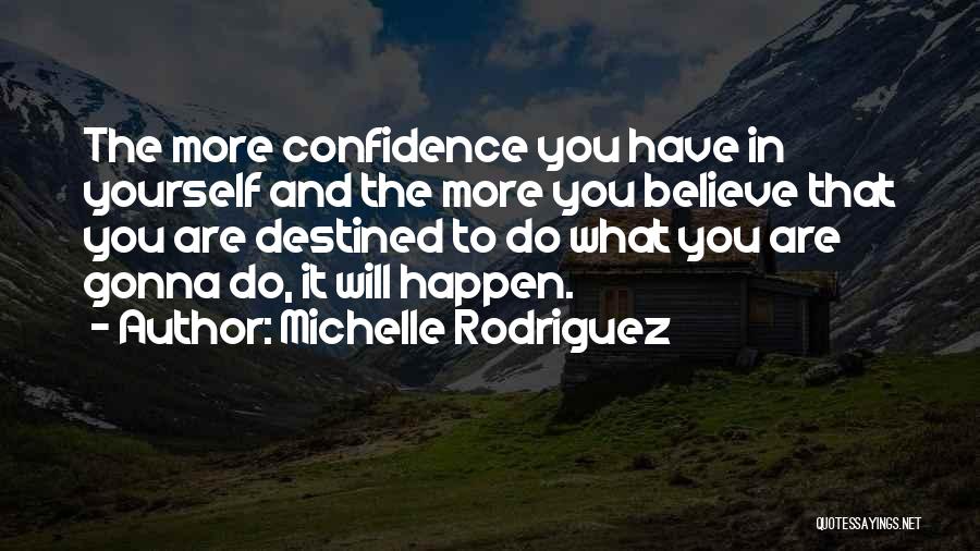 Believe It Will Happen Quotes By Michelle Rodriguez