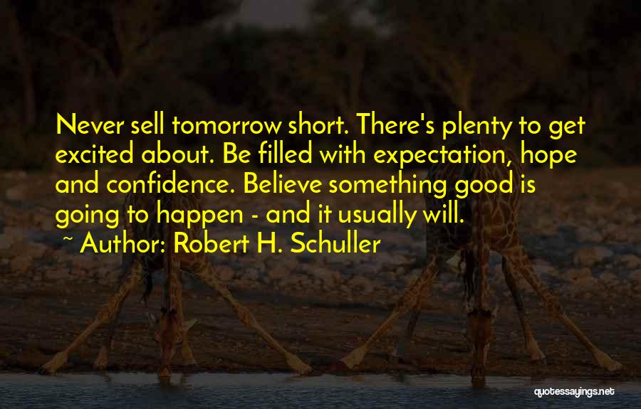 Believe It Will Happen Quotes By Robert H. Schuller