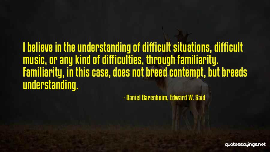 Believe Life Quotes By Daniel Barenboim, Edward W. Said