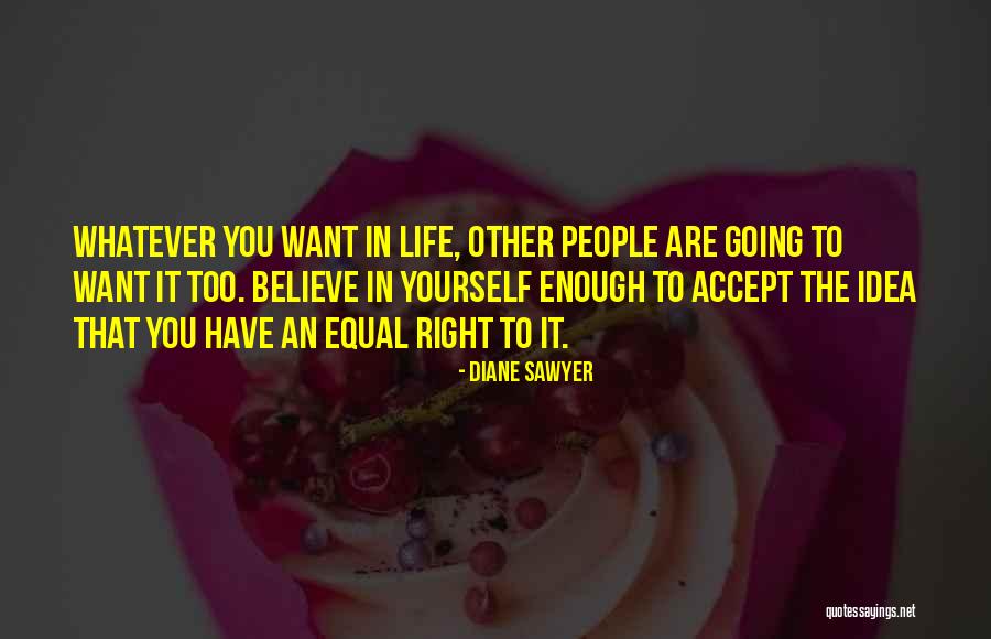 Believe Life Quotes By Diane Sawyer Believe Life Quotes By Diane Sawyer